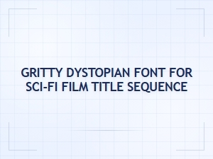 Gritty Dystopian Font for Sci-Fi Title Sequences