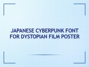 Japanese Cyberpunk Font for Dystopian Film Posters