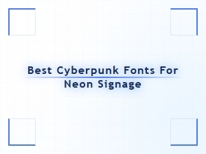Best Cyberpunk Fonts for Neon Signage