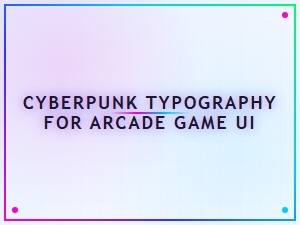 Cyberpunk Typography for Arcade Game Ui