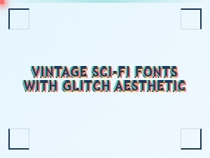 Vintage Sci-Fi Fonts with Glitch Aesthetic